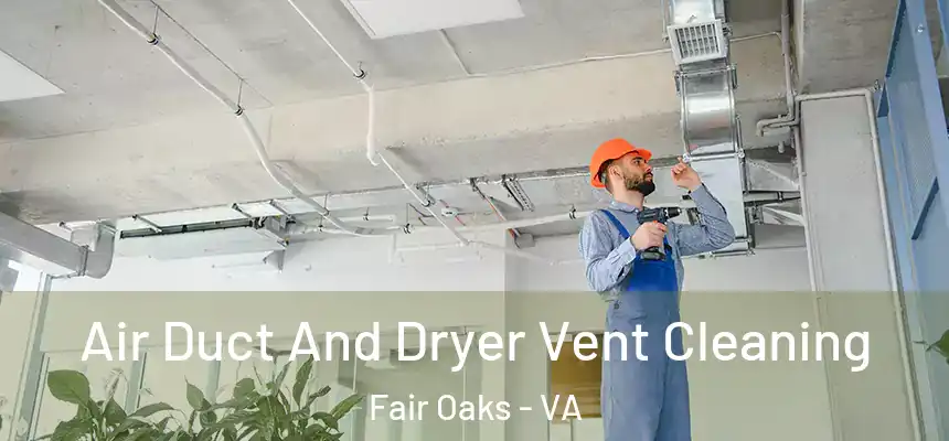 Air Duct And Dryer Vent Cleaning Fair Oaks - VA