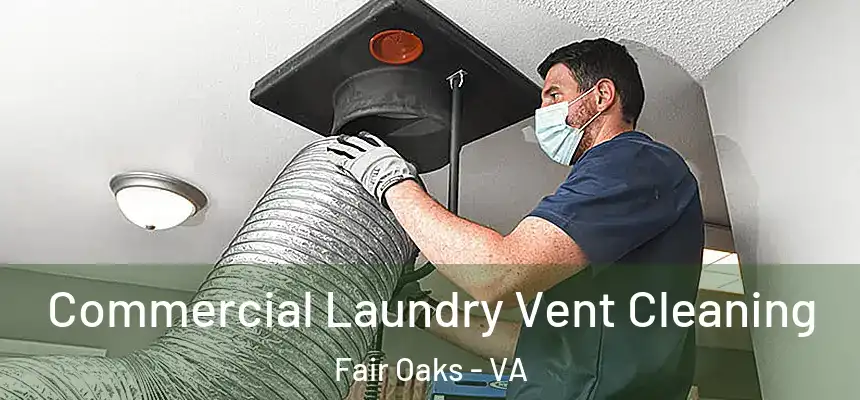 Commercial Laundry Vent Cleaning Fair Oaks - VA
