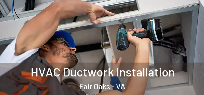 HVAC Ductwork Installation Fair Oaks - VA